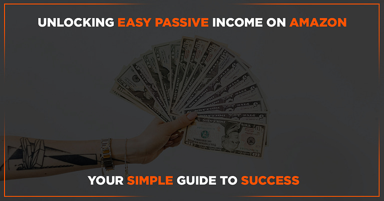 Unlocking Easy Passive Income on Amazon